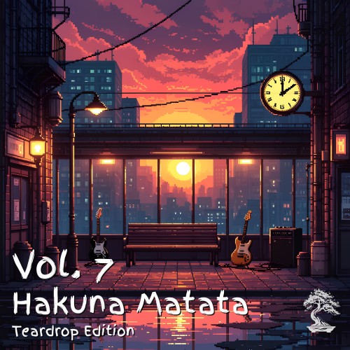 Vol. 7 ~ Hakuna Matata (Teardrop Edition)